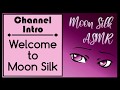 [Channel Intro] Welcome to Moon Silk!