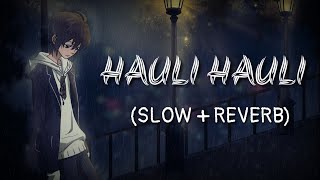 Hauli Hauli Bhul Javage (Slow+Reverb) // Lofi Sad Songs