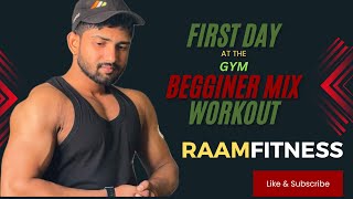 First day at Gym, complete guidance for beggars ||Beginners mix workout by raamfitness