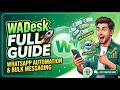 WADesk Full Guide 🚀 WhatsApp Automation & Bulk Messaging Software
