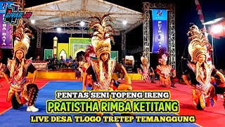 PENTAS SENI TOPENG IRENG PRATISTHA RIMBA KETITANG LIVE TLOGO TRETEP TERBARU