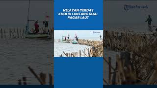 Sosok Kholid Nelayan Cerdas Viral Lantang Soal Pagar Laut Tangerang, Keceplosan Sebut Pelaku