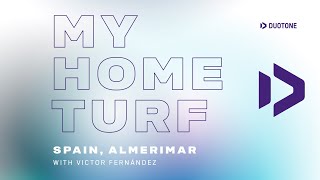 My Home Turf | Victor Fernandez | Almerimar, Spain