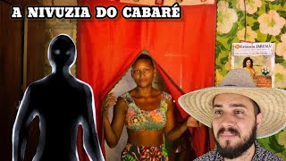 O Homem morreu em cima da Muié de Cabaré e virou Nivuzia assombrando a boate