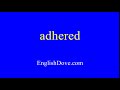 How to pronounce adhered in American English.