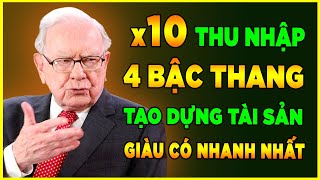 Làm Thế Nào Để Tăng Thu Nhập Gấp 10 Lần - 4 Bậc Thang Tạo Dựng Tài Sản Nhanh Nhất