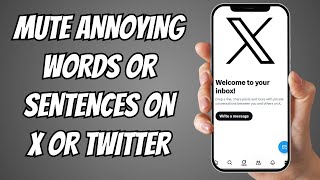 How to Mute Annoying Words and Phrases on X or Twitter