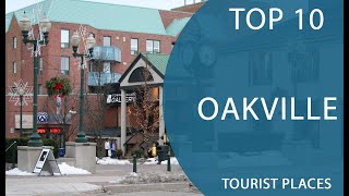 Top 10 Best Tourist Places to Visit in Oakville, Ontario | Canada - English