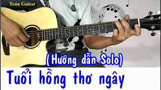 (Hướng dẫn Guitar Solo) - Tuổi hồng thơ ngây - Toản Guitar