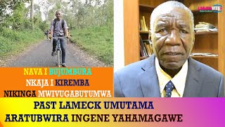 MUTAMA PAST LAMECK ATUBWIYE INGENE YAHAMAGAWE//UMVIRIZA INARARIBONYE MWIVUGABUTUMWA/IGITUMA ARIRIMBA