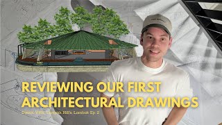 Reviewing Our First Architectural Drawings | Dream Villa, Tampah Hill's, Lombok Ep. 2