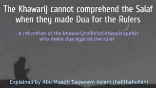 A Refutation of the Khawarij who make Dua against the Rulers!