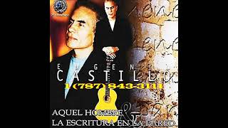 EUGENIO CASTILLO (AQUEL HOMBRE) Y (LA ESCRITURA EN LA PARED) CD COMPLETO