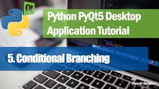5. Conditional Branching - Python PyQt5 Desktop Application Development Tutorial