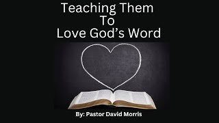 Teaching Them To Love God's Word