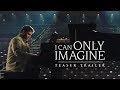 I CAN ONLY IMAGINE Official Teaser | In Theaters March 16, 2018