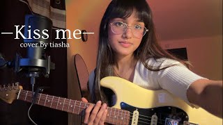 Kiss me - Sixpence none the richer // Cover by Tiasha