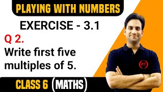 NCERT Exercise - 3.1 Q.2 (Part a) Class 6 Maths Chap 3 | Write first five multiples of 5