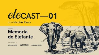 Memoria de Elefante con Nicolás Pauls | ELEcast episodio 01