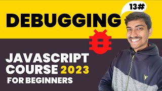 Debug Javascript Code | Javascript Hindi Course For Beginners ( 2023 ) #13