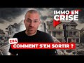 Immo en CRISE : Comment s'en sortir ?