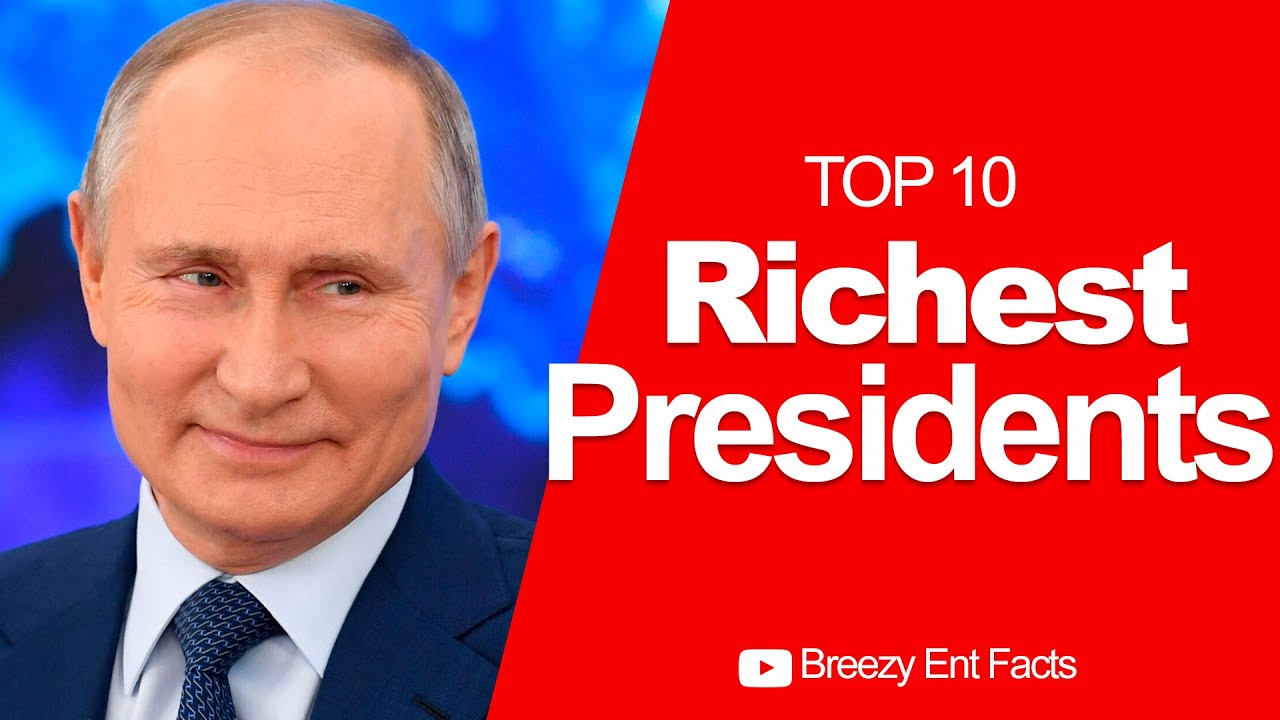 Top 10 Richest Presidents In The World - Who Is The Most Richest ...