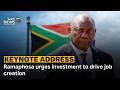 Ramaphosa urges investment to drive job creation