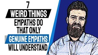 7 Weird Things Empaths Do that Only Genuine Empaths Will Understand