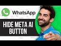 How to Hide the Meta AI Button on WhatsApp