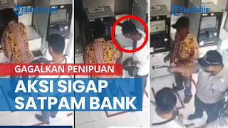 Aksi Sigap Satpam Bank Gagalkan Penipuan di ATM