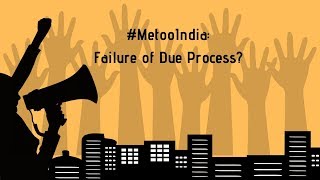 #MetooIndia: Failure of Due Process?