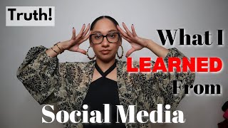 What I learned from being on Social Media | Everything I experienced