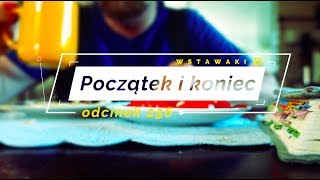 Wstawaki [#256] Początek i koniec