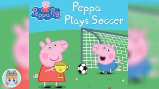 Peppa Plays Soccer - Read Aloud Books