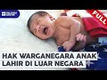 [FULL] Malaysia Hari Ini (2023) | Thu, Mar 2 - Hak Warganegara Anak Lahir Di Luar Negara