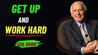 GET UP AND WORK HARD – LISTEN EVERY DAY! | Jim Rohn Motivation