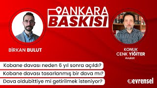 Kobane davasını, davanın seyrini ve yaşananları Av. Cenk Yiğiter ile konuşuyoruz | Ankara Baskısı #7