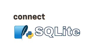 Python with SQLite - How to connect python to SQLite