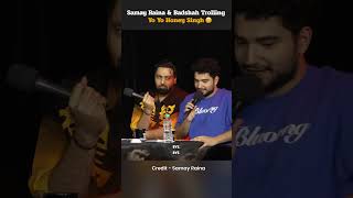 Samay Raina \u0026 Badshah Trolling Honey Singh #honeysingh #badshah #samayraina #indiagotlatent