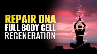 Repair Dna Frequency | Full Body Cell Regeneration | Heal From Illnesses | Calm Down Your Body Pain
