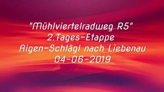 Mühlviertelradweg R5 2.Tages-Etappe von Aigen Schlägl nach Liebenau 04-06-2019