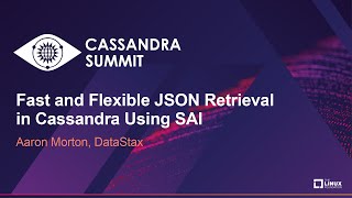 Fast and Flexible JSON Retrieval in Cassandra Using SAI - Aaron Morton, DataStax