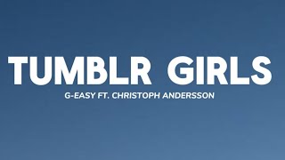 G-Eazy - Tumblr Girls(Lyrics) Ft. Christoph Andersson
