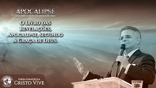 O Livro das Revelações, Apocalipse, segundo a Graça de Deus - Domingo 09/04/2017 Noite