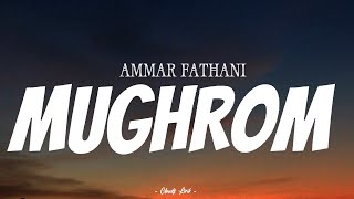 AMMAR FATHANI - Mughrom | ( Video Lirik )