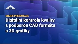 Digitální kontrola kvality s podporou CAD formátu a 3D grafiky