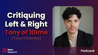 Critiquing Left & Right - Tony of @1Dimee (Tony Chamas) - Ryan Research Podcast Ep. 28