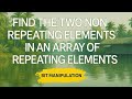 FIND THE TWO NON REPEATING ELEMENTS IN AN ARRAY OF REPEATING ELEMENTS||BIT MANIPULATION||450 DSA