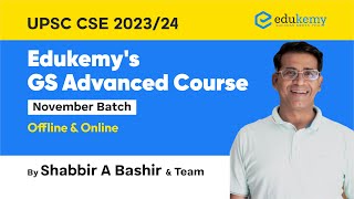 Edukemy's GS Advanced Course - UPSC CSE | November Batch | Offline/Online | Shabbir A Bashir & Team