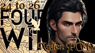 Fourth Wing: Xaden POV Chapters 24 - 26